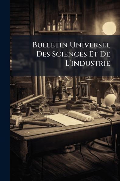 Bulletin Universel Des Sciences Et De L'industrie