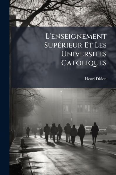 L'enseignement Supérieur Et Les Universités Catoliques