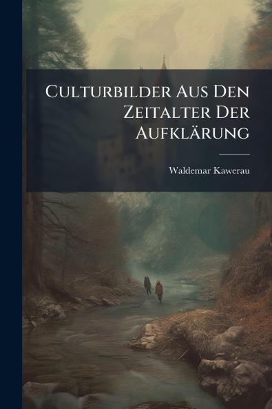 Culturbilder Aus Den Zeitalter Der Aufklärung
