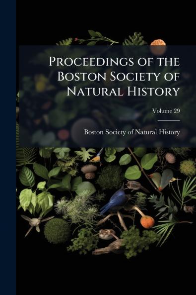 Proceedings of the Boston Society of Natural History; Volume 29