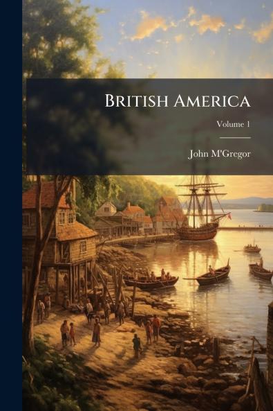 British America; Volume 1