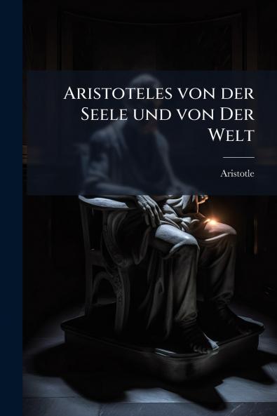 Aristoteles von der Seele und von Der Welt