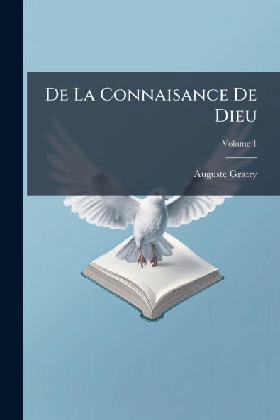 De La Connaisance De Dieu; Volume 1