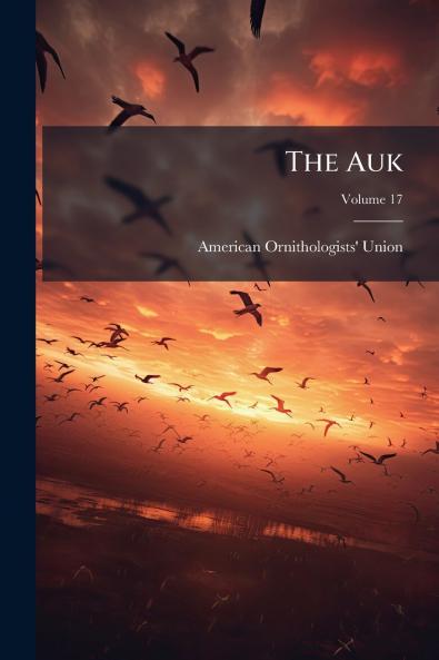 The Auk; Volume 17