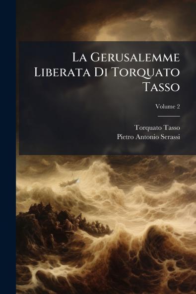 La Gerusalemme Liberata Di Torquato Tasso; Volume 2