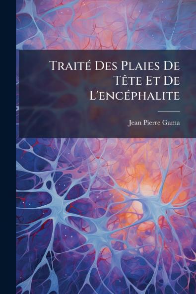 Traité Des Plaies De Tête Et De L'encéphalite