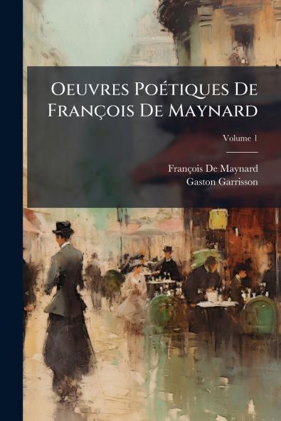 Oeuvres Poétiques De François De Maynard; Volume 1