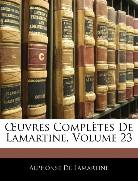 Œuvres Complètes De Lamartine; Volume 23