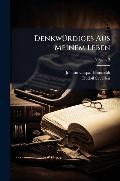 Denkwürdiges Aus Meinem Leben; Volume 3