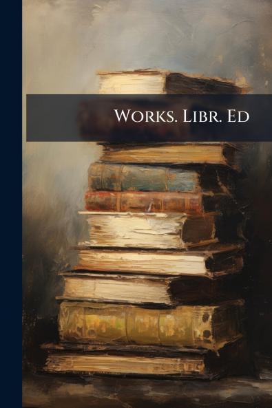 Works. Libr. Ed