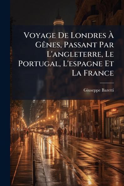 Voyage De Londres À Gênes Passant Par L'angleterre Le Portugal L'espagne Et La France