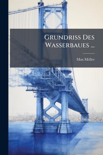 Grundriss Des Wasserbaues ...