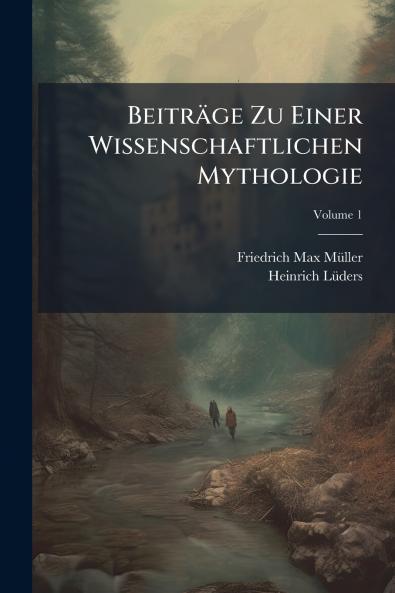 Beiträge Zu Einer Wissenschaftlichen Mythologie