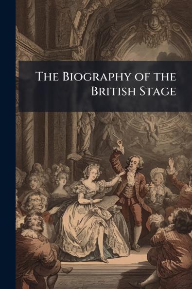 The Biography of the British Stage