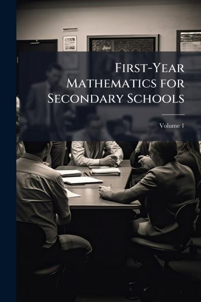 First-Year Mathematics for Secondary Schools; Volume 1