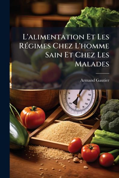 L'alimentation Et Les Régimes Chez L'homme Sain Et Chez Les Malades