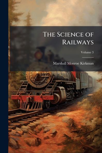 The Science of Railways; Volume 3