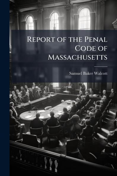 Report of the Penal Code of Massachusetts