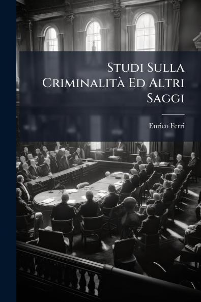 Studi Sulla Criminalità Ed Altri Saggi