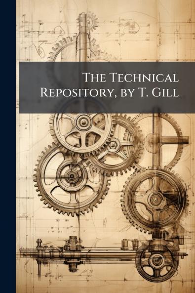 The Technical Repository by T. Gill