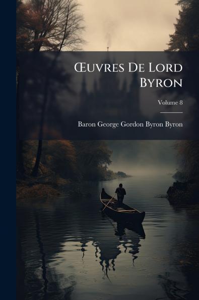 Œuvres De Lord Byron; Volume 8