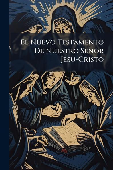 El Nuevo Testamento De Nuestro Señor Jesu-Cristo