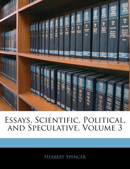 Essays Scientific Political and Speculative; Volume 3