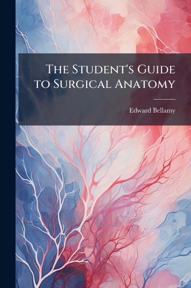 The Student's Guide to Surgical Anatomy