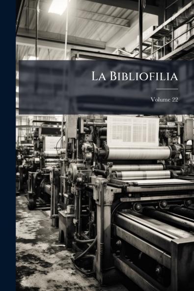 La Bibliofilia; Volume 22