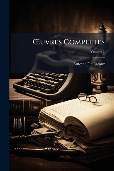Œuvres Complètes; Volume 1