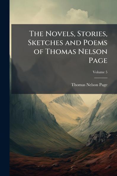 The Novels Stories Sketches and Poems of Thomas Nelson Page; Volume 5