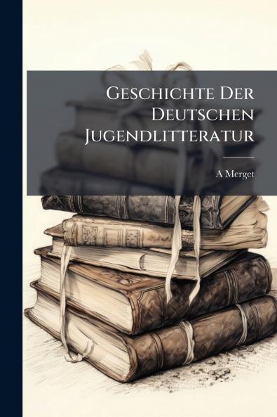 Geschichte Der Deutschen Jugendlitteratur