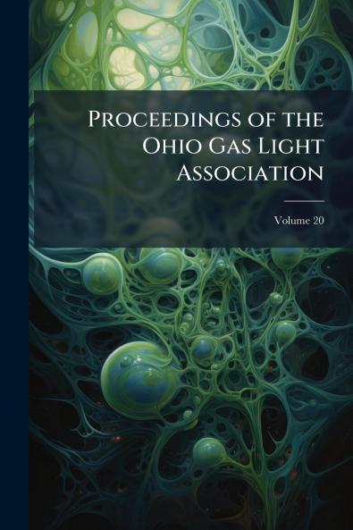 Proceedings of the Ohio Gas Light Association; Volume 20