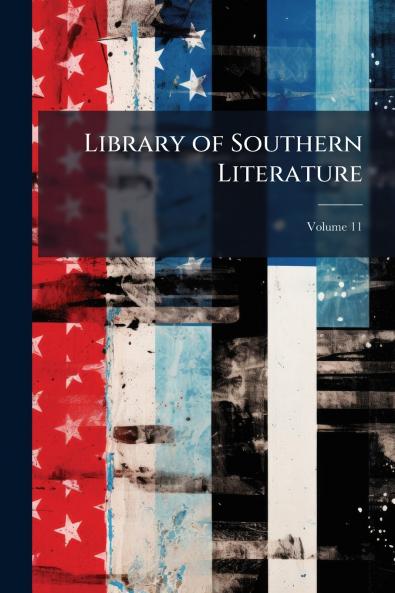 Library of Southern Literature; Volume 11