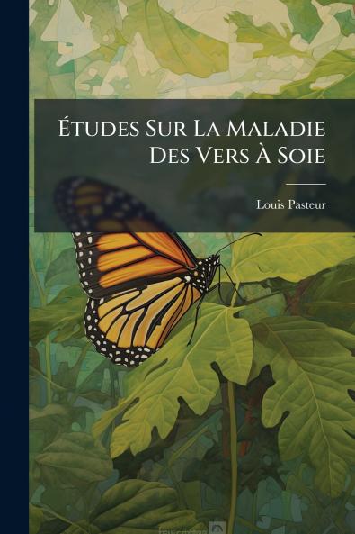 Études Sur La Maladie Des Vers À Soie