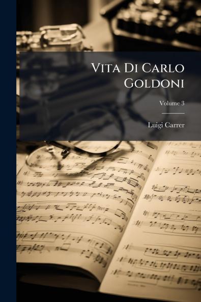 Vita Di Carlo Goldoni; Volume 3