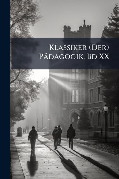 Klassiker (Der) Pädagogik Bd XX