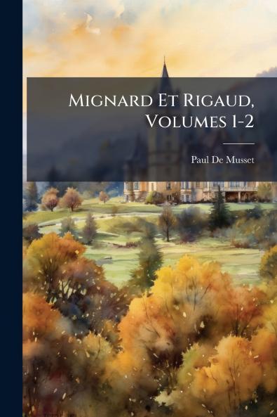 Mignard Et Rigaud Volumes 1-2