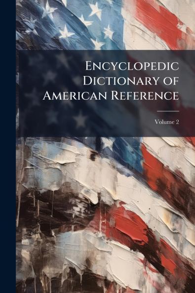 Encyclopedic Dictionary of American Reference; Volume 2