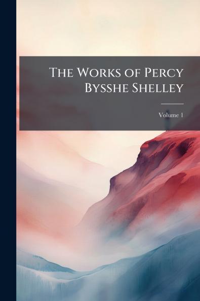 The Works of Percy Bysshe Shelley