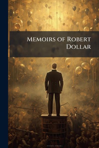 Memoirs of Robert Dollar