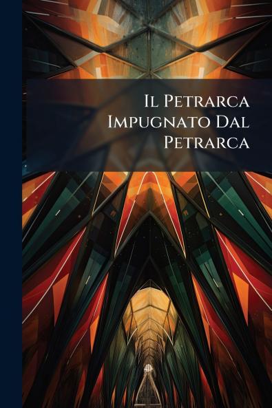 Il Petrarca Impugnato Dal Petrarca