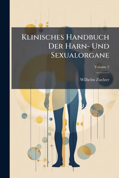 Klinisches Handbuch Der Harn- Und Sexualorgane; Volume 2