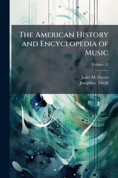 The American History and Encyclopedia of Music; Volume 12