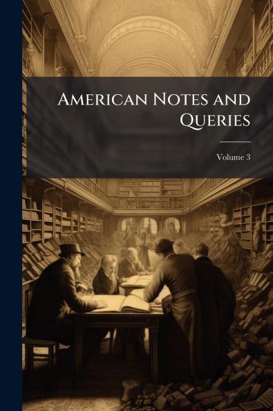 American Notes and Queries; Volume 3