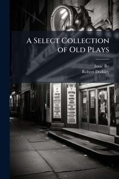 A Select Collection of Old Plays