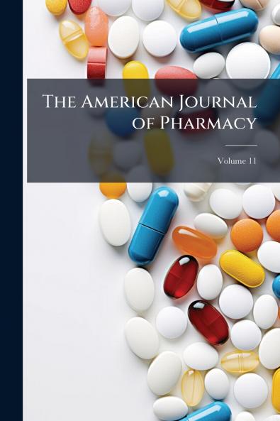 The American Journal of Pharmacy; Volume 11