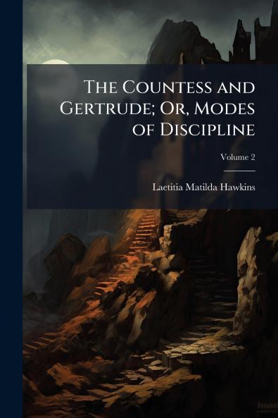 The Countess and Gertrude; Or Modes of Discipline; Volume 2