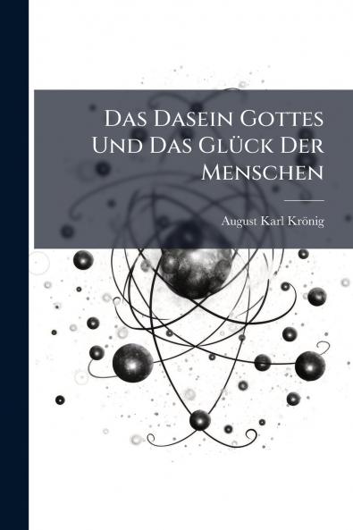 Das Dasein Gottes Und Das Glück Der Menschen