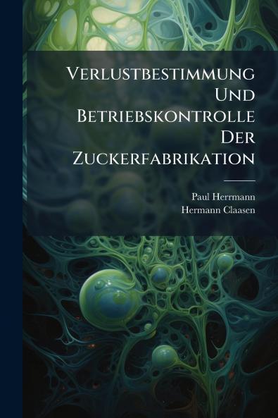 Verlustbestimmung Und Betriebskontrolle Der Zuckerfabrikation